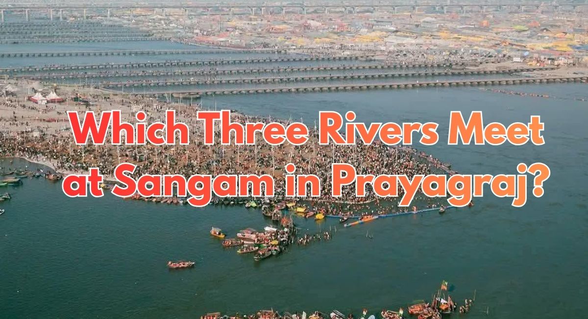 Which Three Rivers Meet at Sangam in Prayagraj?